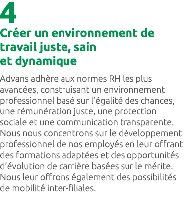 4 Cr er un environnement de travail juste, sain et dynamique Advans adh re aux normes RH les plus avanc es, construis...