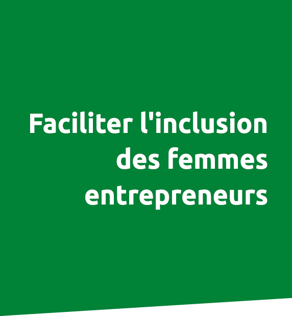 Faciliter l'inclusion des femmes entrepreneurs