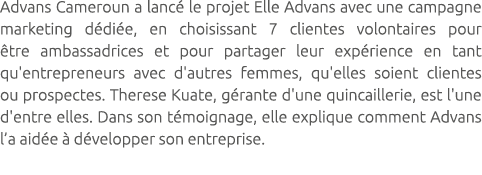 Advans Cameroun a lanc le projet Elle Advans avec une campagne marketing d di e, en choisissant 7 clientes volontair...