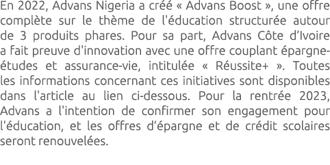 En 2022, Advans Nigeria a cr  « Advans Boost », une offre compl te sur le th me de l' ducation structur e autour de ...