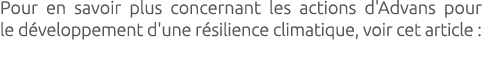 Pour en savoir plus concernant les actions d'Advans pour le d veloppement d'une r silience climatique, voir cet artic...