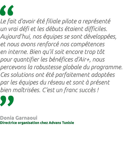  Le fait d'avoir  t  filiale pilote a repr sent  un vrai d fi et les d buts  taient difficiles. Aujourd'hui, nos  qu...