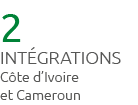 2 int grations C te d’Ivoire et Cameroun