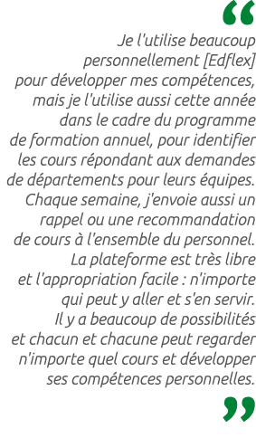  Je l'utilise beaucoup personnellement [Edflex] pour d velopper mes comp tences, mais je l'utilise aussi cette ann e ...