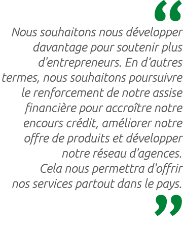  Nous souhaitons nous d velopper davantage pour soutenir plus d'entrepreneurs. En d’autres termes, nous souhaitons po...
