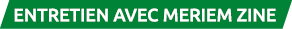 entretien avec Meriem Zine