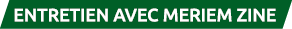 entretien avec Meriem Zine