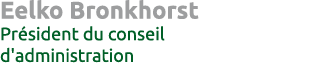 Eelko Bronkhorst Pr sident du conseil d'administration