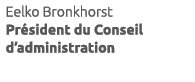 Eelko Bronkhorst Pr sident du Conseil d’administration