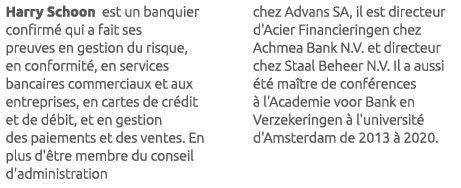 Harry Schoon est un banquier confirm qui a fait ses preuves en gestion du risque, en conformit , en services bancair...