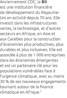 Anciennement CDC, la BII est une institution financi re de d veloppement du Royaume-Uni en activit depuis 70 ans. El...