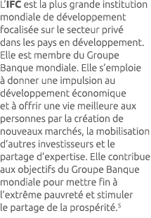 L’IFC est la plus grande institution mondiale de d veloppement focalis e sur le secteur priv dans les pays en d velo...