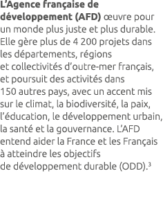 L’Agence fran aise de d veloppement (AFD) uvre pour un monde plus juste et plus durable. Elle g re plus de 4 200 pro...