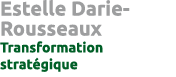 Estelle Darie-Rousseaux Transformation strat gique