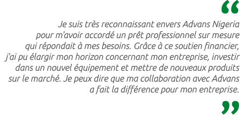  Je suis tr s reconnaissant envers Advans Nigeria pour m'avoir accord un pr t professionnel sur mesure qui r pondait...