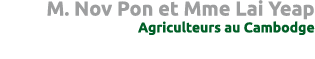 M. Nov Pon et Mme Lai Yeap Agriculteurs au Cambodge