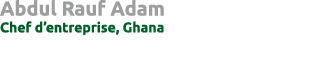 Abdul Rauf Adam Chef d’entreprise, Ghana 